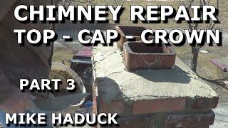 CHIMNEY REPAIR  (part 3) Mike Haduck