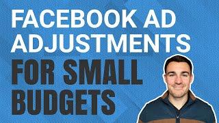 How To Adjust Facebook Ad Campaigns For Small Budgets