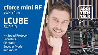 ARRI Tech Talk: LCUBE + cforce mini RF updates! Hi-Speed Protocol, Focusbug, Cinefade & Encoder Mode