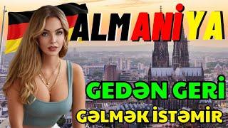 AZƏRBAYCANLILARIN BÖYÜK ARZULARLA GETDİYİ  ALMANİYADA HƏYAT! - ALMANİYAYA GETMƏK YOLLARI