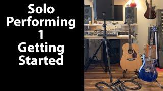 Solo Performing, Part One - Getting Started