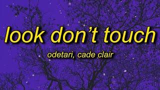 ODETARI - LOOK DON'T TOUCH (feat. cade clair) Lyrics