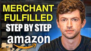 The COMPLETE Guide to Amazon FBM | Merchant Fulfillment For Beginners