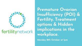 Premature Ovarian Insufficiency & Fertility treatment options & Hidden implications in the workplace