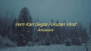 Vem Kan Segla Förutan Vind - Annasara Lyrics (Swedish)