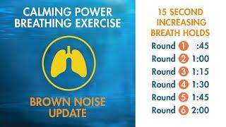 Power Breathing Relaxation Exercise | 15 Second Gently Increasing Breath-Holds | Brown Noise Update