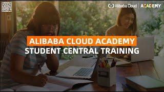 Alibaba Cloud Academy Student Central Training in September and October 2023