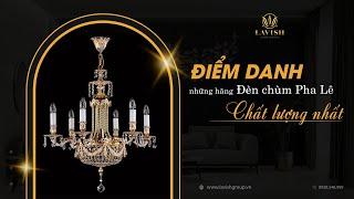 3 hãng đèn chùm pha lê chất lượng hàng đầu #Lavish #denchumphale