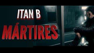 🟣MÁRTIRES - ITAN B🟣( VIDEO OFICIAL)