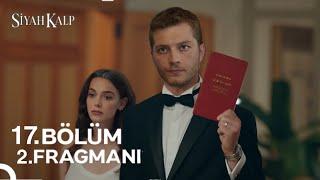 Siyah Kalp 17. Bölüm 2. Fragmanı | Biz Evlendik Nuh!