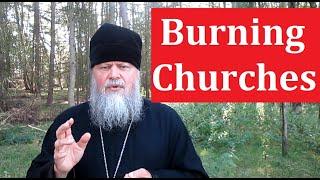 WHY ARE CHURCHES BEING BURNED?