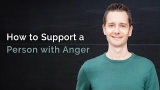 How to Support Someone with Anger