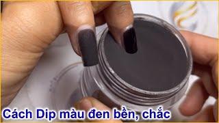 Cách Dip Màu đen sao cho đẹp và chắc | DuongNgan Nailsjobs