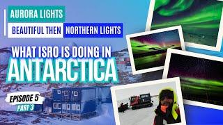 ISRO | Antarctica Vlogs | Northern Lights Vs Aurora | Polar man | ft Goga kore