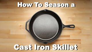 How To Season a Cast Iron Skillet