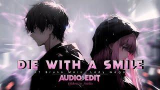 Die With A Smile - Bruno Mars, Lady Gaga [edit audio]