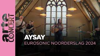 AySay : "Istanbul" - Eurosonic Noorderslag 2024 - ARTE Concert