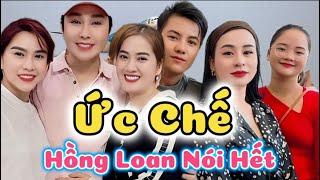 CÁI BẨY MUỐN HỒNG LOAN DẪM VÀO VÌ Ức Chế Quá HỒNG LOAN Muốn Nói Hết Ra Sự Thật