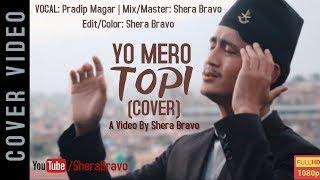 Yo Mero Topi (Cover) By Pradip Magar | Mixed By Shera Bravo | Gopal Yonjan | Topi Diwas : 2021