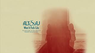 Aly & AJ - What It Feels Like (Official Audio)