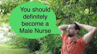 Lose the stigma and become a male nurse.