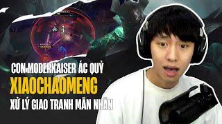 XIAOCHAOMENG VÀ CON MODERKAISER ÁC QUỶ XỬ LÝ GIAO TRANH MÃN NHÃN GÁNH TEAM LẬT KÈO GAME KHÓ CỰC HAY