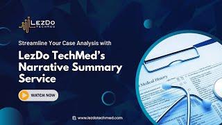 Streamline Your Case Analysis with LezDo TechMed’s Narrative Summary Service