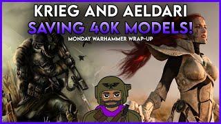 The Krieg & Aeldari are SAVING 40k models! | Monday Warhammer Wrap-Up