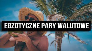 Egzotyczne pary walutowe | #18 Forex krok po kroku