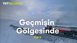 Geçmişin Gölgesinde | Kars | TRT Belgesel