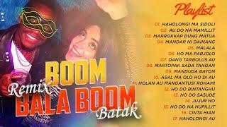 REMIX BATAK BOOM BALA BOOM  - DJ REMIX BATAK - AU DO NA MAMILLIT