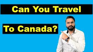 Who All Can Travel To Canada Now? | Canada Couple