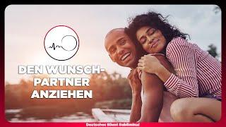  WUNSCHPARTNER ANZIEHEN »PARTNER DER LIEBE INS LEBEN ZIEHEN »TRAUMPARTNER & SCHWARM VERLIEBT MACHEN