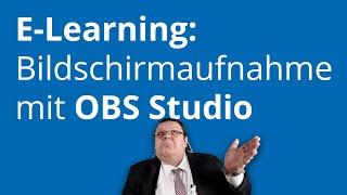 E-Learning: Bildschirm und mehr aufzeichnen mit OBS Studio