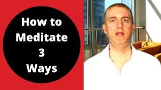 How to Meditate | 3 Ways