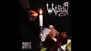  Dr. Watson - 2006 (Álbum Completo) 