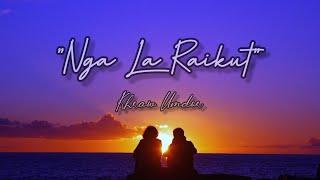 Nga La Raikut - Khraw Umdor ( Hopeful Relationship Love Song ) @KhrawUmdor