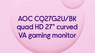 AOC CQ27G2U/BK Quad HD 27" Curved VA Gaming Monitor - Product Overview