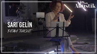 Fatma Turgut - Sarı Gelin | JoyTurk Akustik 2022