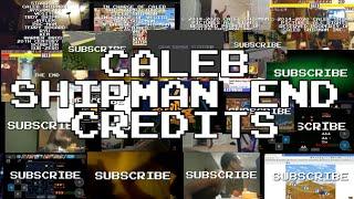 Caleb Shipman End Credits