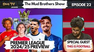 PREMIER LEAGUE 2024/25 PREVIEW - THE MUD BROTHERS SHOW EP 22