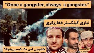 Untold Story of Lyari Gangster Ghaffar Zikri. "Once a gangster, always a gangster."