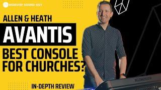 Allen & Heath AVANTIS Review | The Best Audio Console For Churches?