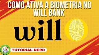 COMO ATIVAR A BIOMETRIA NO BANCO WILL BANK