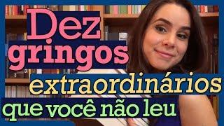 DEZ GRINGOS EXTRAORDINÁRIOS QUE VOCÊ NÃO LEU