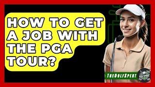 How To Get A Job With The PGA Tour? - The Golf Xpert