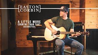 Easton Corbin - A Little More Country Than That (Acoustic)