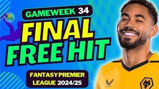 FPL GW34 FINAL FREE HIT TEAM SELECTION | FANTASY PREMIER LEAGUE 2024/25 TIPS