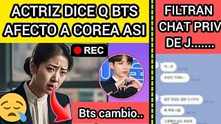 URGENTEACTRIZ CONFIESA Q BTS AFECTO  A COREA X ESTE MOTIVOCHAT PRIVADO DE J...noticiasdebts