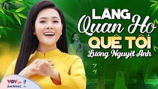 Làng Quan Họ Quê Tôi - Lương Nguyệt Anh | Nhạc Trữ Tình Quê Hương Hay Nhất | Mạch Nguồn Ví Giặm